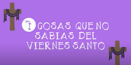 7 Cosas Que No Sabías del Viernes Santo